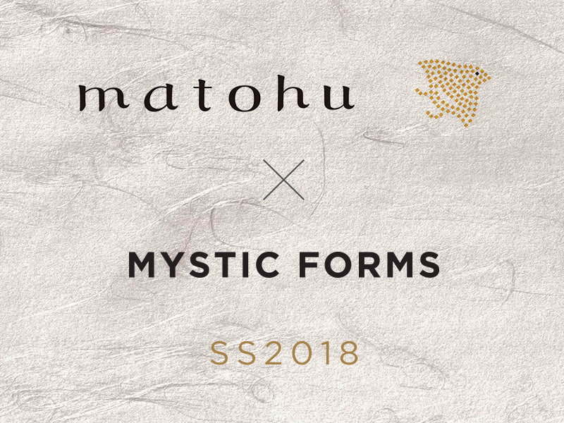 matohu x MYSTIC FORMS Collaboration