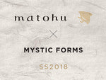 matohu x MYSTIC FORMS Collaboration